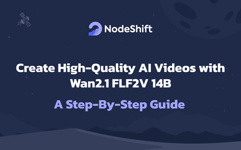 Create High-Quality AI Videos with Wan2.1 FLF2V 14B: A Step-By-Step Guide